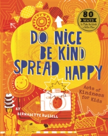 Image for Do nice, be kind, spread happy  : acts of kindness for kids