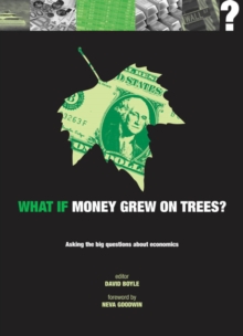 Image for What if money grew on trees?: asking the big questions about economics