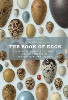 Image for The book of eggs: a lifesize guide to the eggs of six hundred of the world's bird species