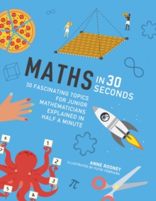 Image for Maths in 30 seconds  : 30 fascinating topics for junior mathematicians explained in half a minute