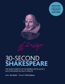 Image for 30-second Shakespeare  : the 50 key aspects of his works, life & legacy, each explained in half a minute