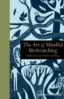 Image for The art of mindful birdwatching: reflections on freedom & being