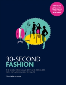 Image for 30-Second Fashion : The 50 key modes, garments, and designers, each explained in half a minute