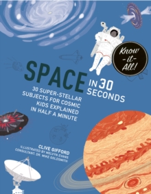 Image for Space in 30 Seconds : 30 Super-Stellar Subjects For Cosmic Kids Explained in Half a Minute