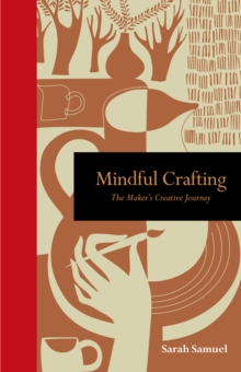 Image for Mindful Crafting: The Maker's Creative Journey