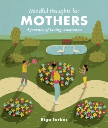 Image for Mindful thoughts for mothers: a journey of loving awareness