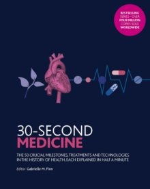 Image for 30-second medicine  : the 50 crucial milestones, treatments and technologies in the history of health, each explained in half a minute