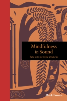 Image for Mindfulness in sound  : tune in to the world around us