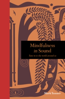 Image for Mindfulness in sound: tune in to the world around us