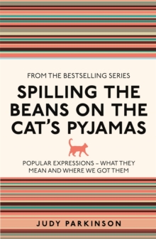 Image for Spilling the beans on the cat's pyjamas  : popular expressions - what they mean and where we got them