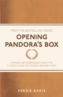 Image for Opening Pandora's box  : phrases we borrowed from the classics and the stories behind them