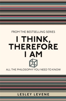 Image for I think, therefore I am  : all the philosophy you need to know