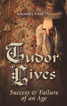 Image for Tudor Lives: Success and Failure of an Age