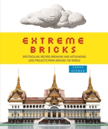 Image for Extreme bricks  : spectacular, record-breaking, and astounding LEGO projects from around the world