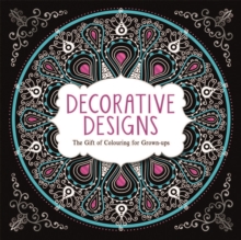 Image for Decorative Designs : The Gift of Colouring for Grown-ups