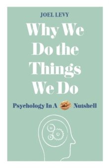 Image for Why We Do the Things We Do: Psychology in a Nutshell