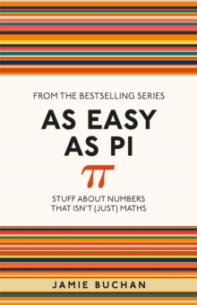 Image for As easy as Pi  : stuff about numbers that isn't (just) maths