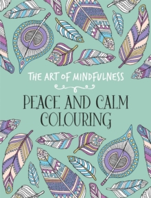 Image for The Art of Mindfulness : Peace and Calm Colouring