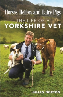 Image for Horses, Heifers and Hairy Pigs: The Life of a Yorkshire Vet