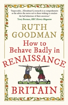 Image for How to Behave Badly in Renaissance Britain