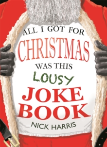 Image for All I got for Christmas was this lousy joke book  : a compendium of the best jokes, gags and one-liners
