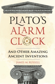 Image for Plato's alarm clock and other amazing ancient inventions