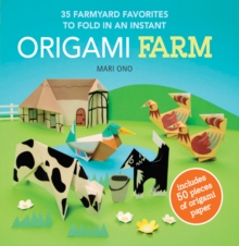 Image for Origami Farm : 35 Farmyard Favorites to Fold in an Instant