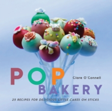Image for Pop Bakery : 25 Recipes for Delicious Little Cakes on Sticks