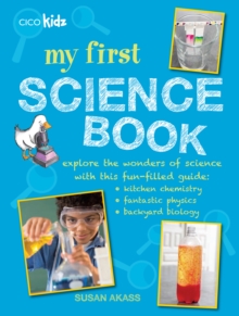Image for My first science book  : explore the wonders of science with this fun-filled guide - kitchen chemistry, fantastic physics, backyard biology