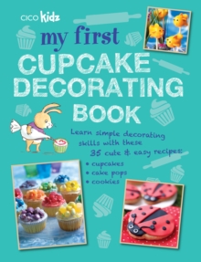 Image for My first cupcake decorating book: 35 fun ideas for decorating cupcakes, cake pops, and more, for children aged 7 years +.