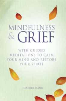 Image for Mindfulness & grief: with guided meditations to calm your mind and restore your spirit