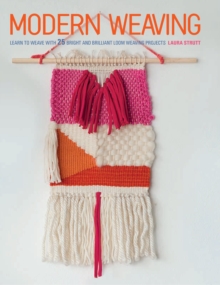 Image for Modern weaving  : learn to weave with 25 bright and brilliant loom weaving projects