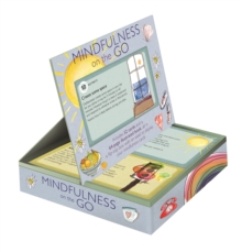 Image for Mindfulness on the Go : Includes 52 Cards and a 64-Page Illustrated Book, All in a Flip-Top Box with an Easel to Display Your Mindfulness Cards