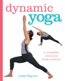 Image for Dynamic yoga: a complete mind and body workout