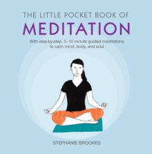 Image for Little pocket book of meditation: with step-by -step, 5-10 minute guided meditations to calm mind, body and soul