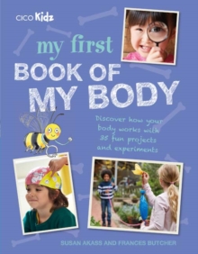 Image for My first book of my body  : discover how your body works with 35 fun projects and experiments
