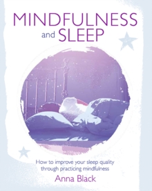 Image for Mindfulness and sleep  : how to improve your sleep quality through practicing mindfulness