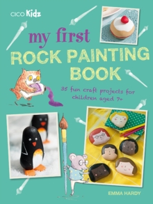 Image for My first rock painting book  : 35 fun craft projects for children aged 7+
