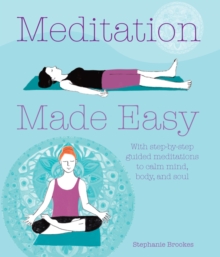 Image for Meditation made easy: with step-by-step guided meditations to calm mind, body, and soul