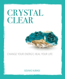 Image for Crystal clear  : change your energy, heal your life