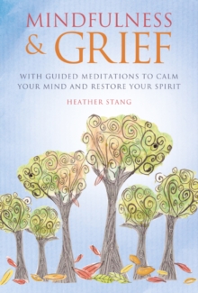Image for Mindfulness & grief  : with guided meditations to calm your mind and restore your spirit