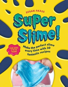 Image for Super slime!  : make the perfect slime every time with 30 fantastic recipes