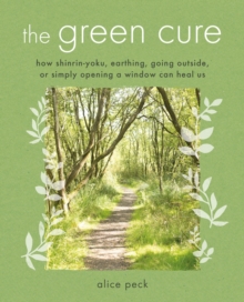 Image for The green cure: how shinrin-yoku, earthing, going outside, or simply opening a window can heal us