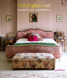 Faded Glamour: Inspirational Interiors and Beautiful Homes