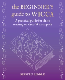 Image for The beginner's guide to Wicca  : a practical guide for those starting on their Wiccan path