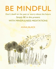 Image for Be mindful  : don't dwell on the past or worry about the future