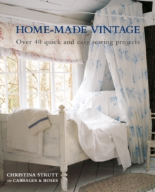 Home-Made Vintage: Over 40 Quick and Easy Sewing Projects