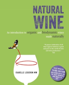 Natural Wine: An Introduction to Organic and Biodynamic Wines Made Naturally