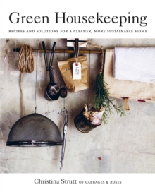 Image for Green housekeeping: recipes and solutions for a cleaner, more sustainable home