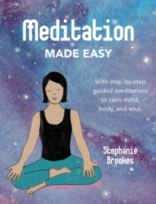 Image for Meditation made easy  : with step-by-step guided meditations to calm mind, body, and soul